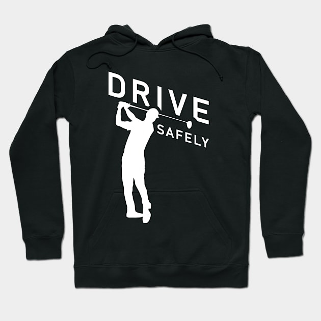 Golf Quote - Drive Safely Hoodie by TMBTM